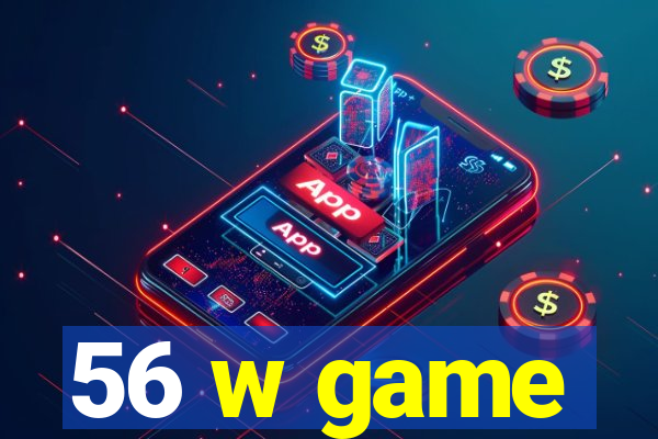 56 w game
